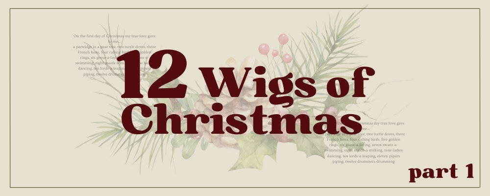 12 Wigs of Christmas! Part 1